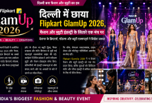 Photo of दिल्ली में छाया Flipkart GlamUp 2026, फैशन और ब्यूटी इंडस्ट्री के सितारे एक मंच पर